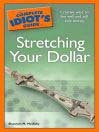 The Complete Idiot's Guide to Stretching Your Dollar